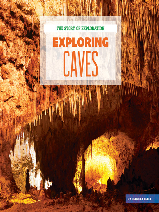 Title details for Exploring Caves by Rebecca Felix - Available